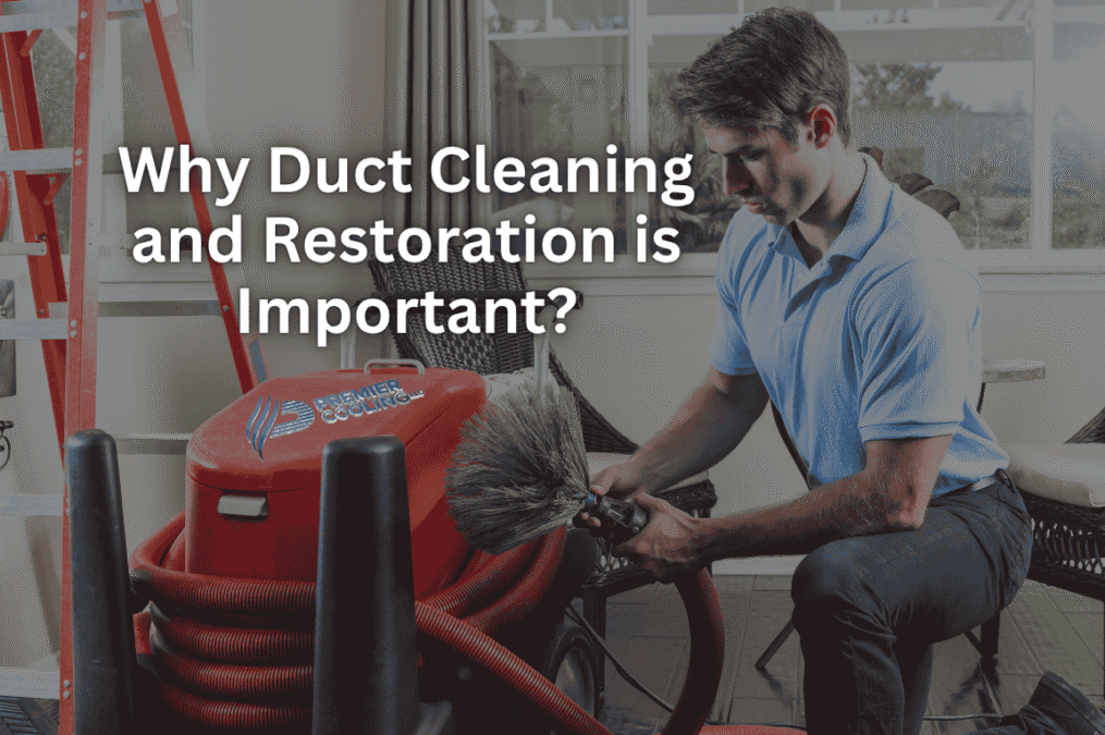 Why Duct Cleaning and Restoration is Important