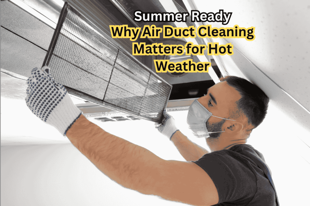 Why Air Duct Cleaning Matters for Hot Weather