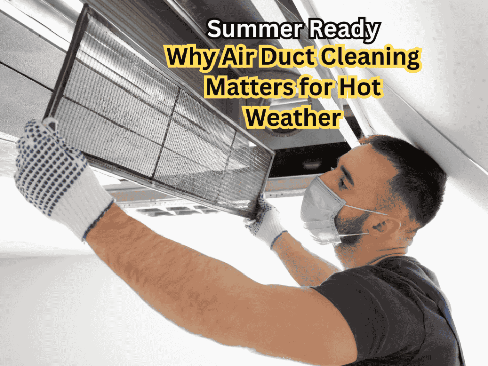 Why Air Duct Cleaning Matters for Hot Weather