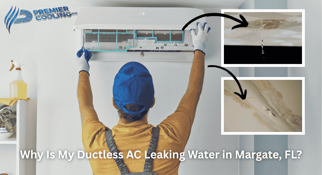 Why Is My Ductless AC Leaking Water in Margate, FL? Premier Cooling LLC