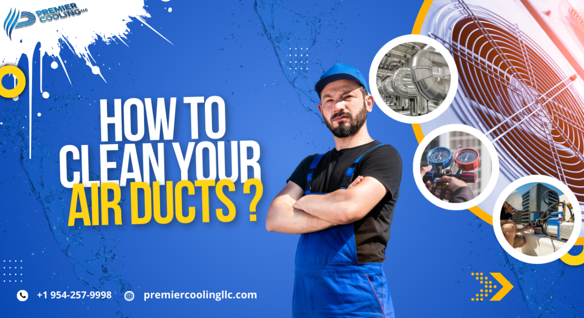 Tips on how to clean your air ducts | Premier Cooling LLC