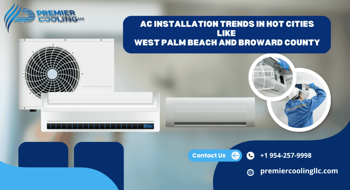AC Installation Trends in Hot Cities like West Palm Beach and Broward County