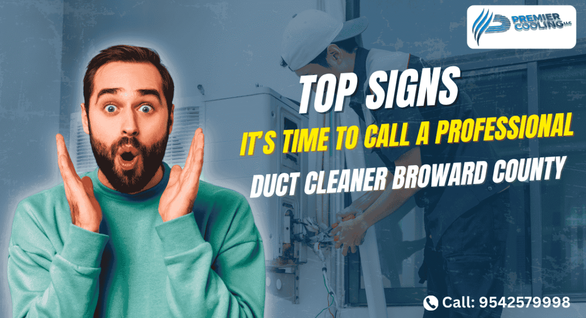 Top Signs It’s Time to Call a Professional Duct Cleaner in Broward County