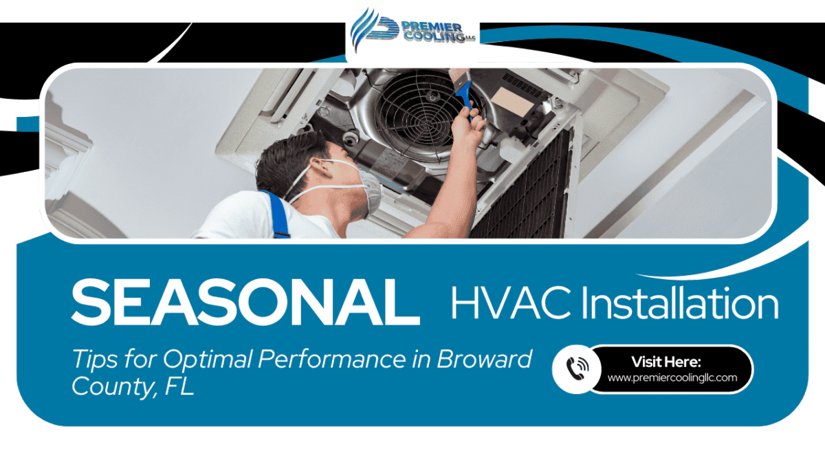 Seasonal HVAC Installation Tips for Optimal Performance in Broward County