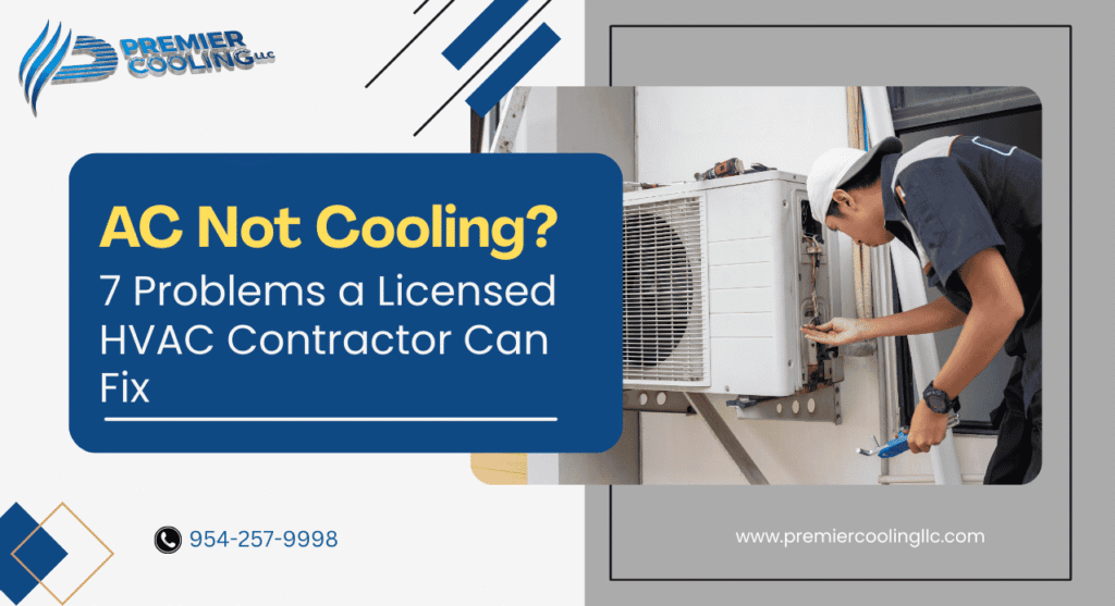 AC Not Cooling? 7 Problems a Licensed HVAC Contractor Can Fix