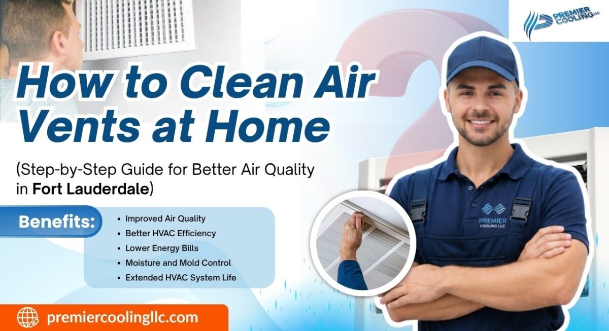 How to Clean Air Vents at Home (Step-by-Step Guide for Better Air Quality in Fort Lauderdale)